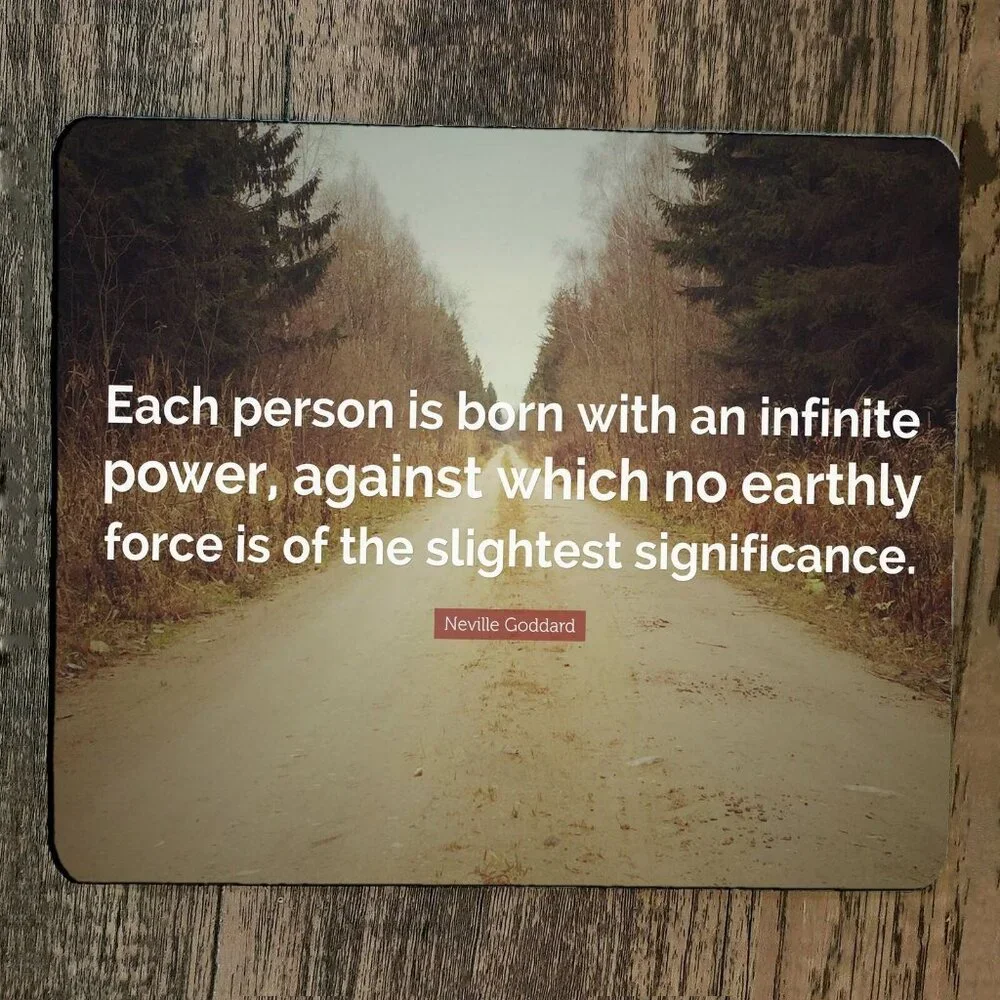 Mouse Pad Each Person is Born with‎ an Infinite Power Quote Neville Goddard